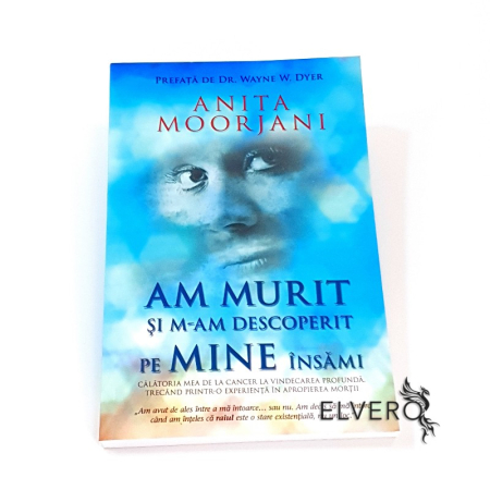 Carti si articole papetarie - Am murit și m-am descoperit pe mine însămi, Anita Moorjani