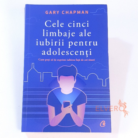 Carti si articole papetarie - Cele cinci limbaje ale iubirii pentru adolescenti, Gary Chapman