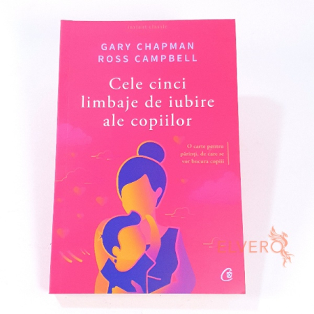 Carti si articole papetarie - Cele cinci limbaje de iubire ale copiilor, Gary Chapman si Ross Campbell