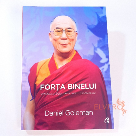 Carti si articole papetarie - Forța binelui - Viziunea lui Dalai Lama pentru lumea de astăzi, autor Daniel Goleman