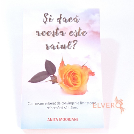 Carti si articole papetarie - Si daca acesta este Raiul? autor Anita Moorjani