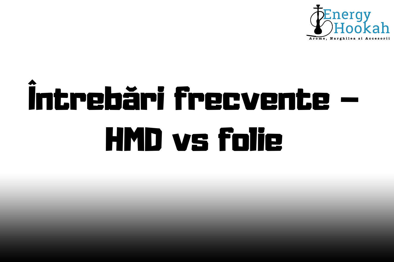 Întrebări frecvente – HMD vs folie