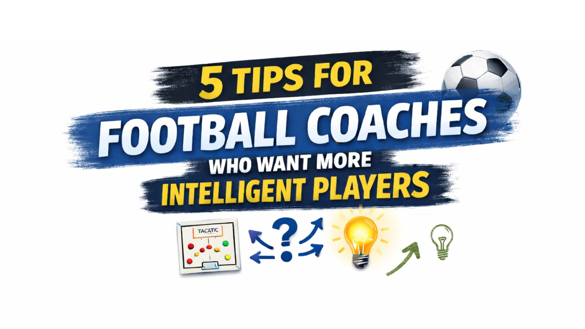 5 Tips for Football Coaches Who Want More Intelligent Players