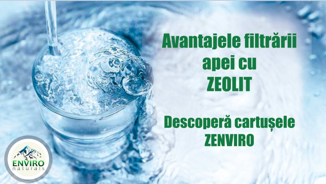 Enviro Naturals- avantajele filtrarii apei cu ZEOLIT. Descopera cartusele ZENVIRO