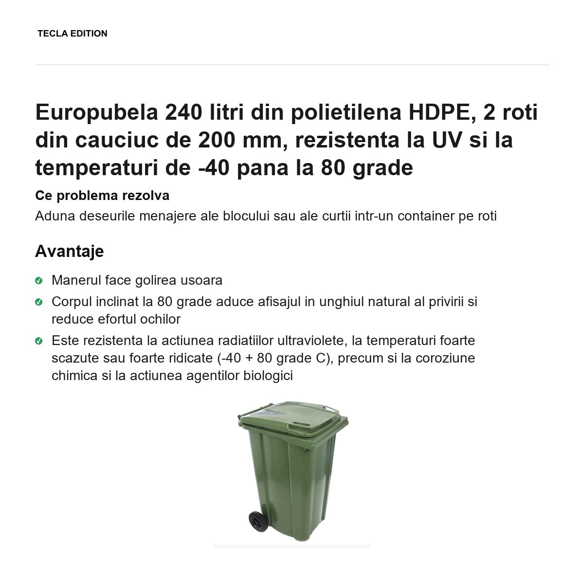 Europubela 240 litri din polietilena HDPE, 2 roti din cauciuc de 200 mm, rezistenta la UV si la temperaturi de -40 pana la 80 grade [1]