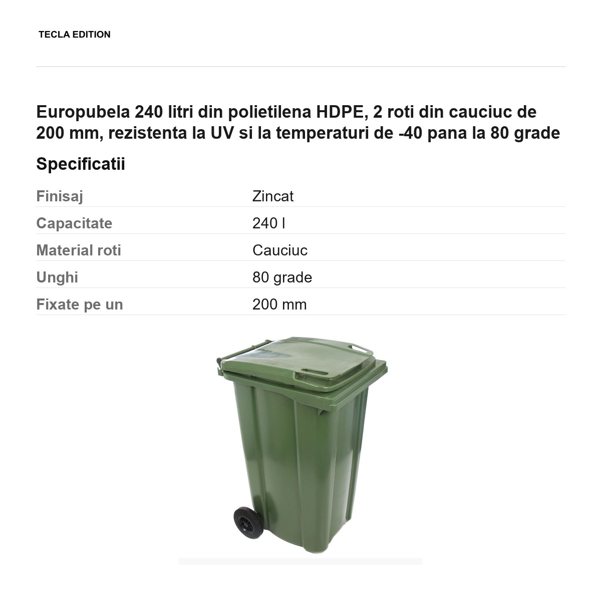 Europubela 240 litri din polietilena HDPE, 2 roti din cauciuc de 200 mm, rezistenta la UV si la temperaturi de -40 pana la 80 grade [2]