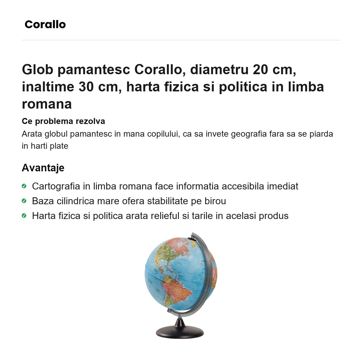 Glob pamantesc Corallo, diametru 20 cm, inaltime 30 cm, harta fizica si politica in limba romana [1]