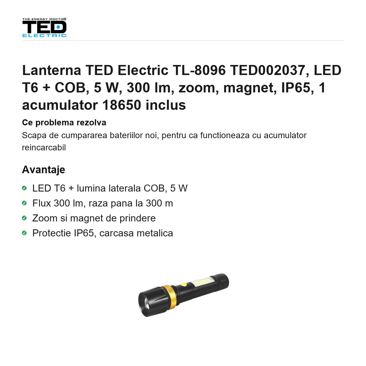 Lanterna TED Electric TL-8096 TED002037, LED T6 + COB, 5 W, 300 lm, zoom, magnet, IP65, 1 acumulator 18650 inclus [1]