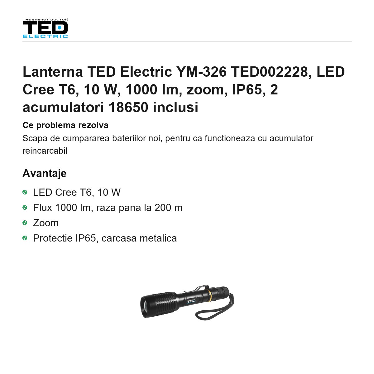 Lanterna TED Electric YM-326 TED002228, LED Cree T6, 10 W, 1000 lm, zoom, IP65, 2 acumulatori 18650 inclusi [1]