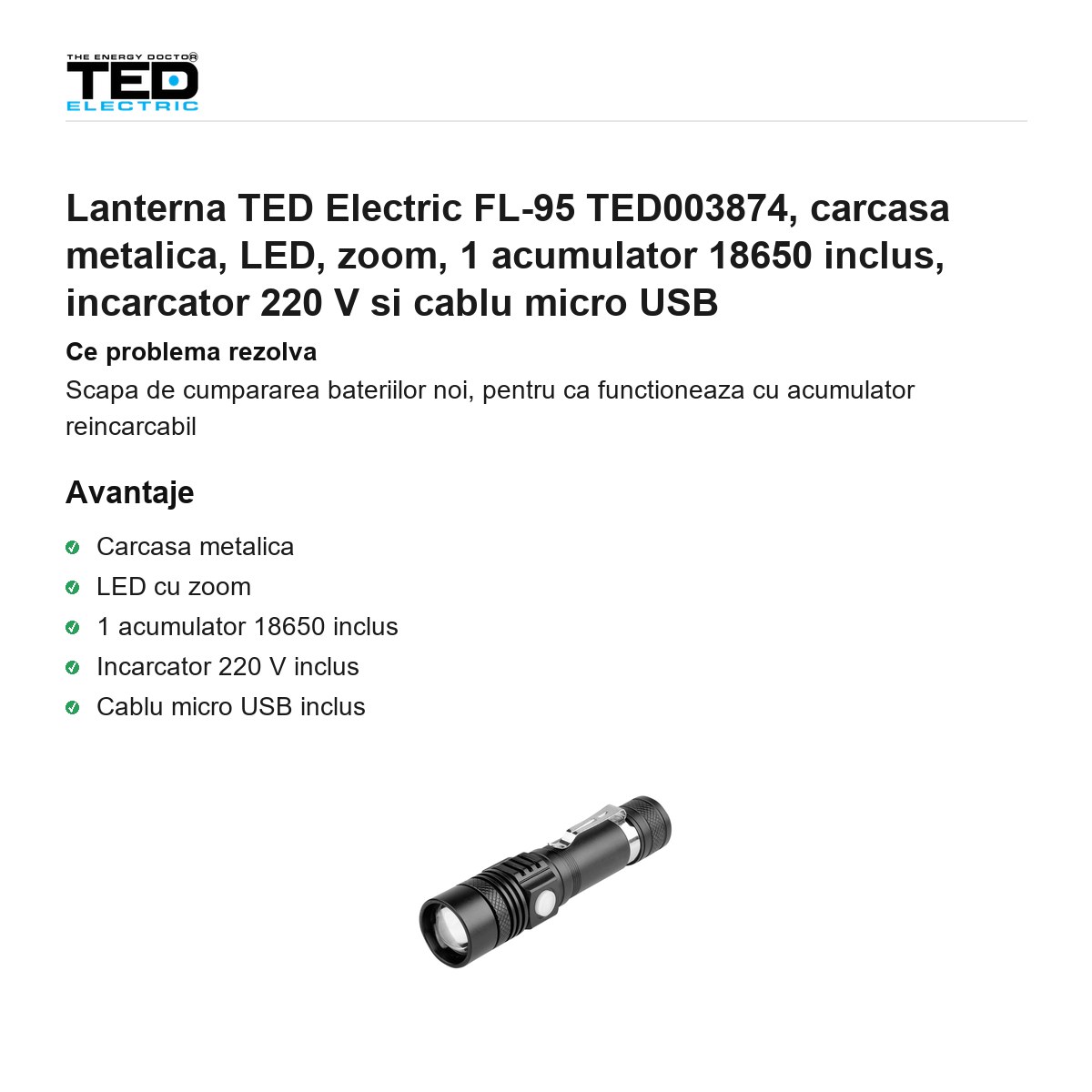 Lanterna TED Electric FL-95 TED003874, carcasa metalica, LED, zoom, 1 acumulator 18650 inclus, incarcator 220 V si cablu micro USB [1]