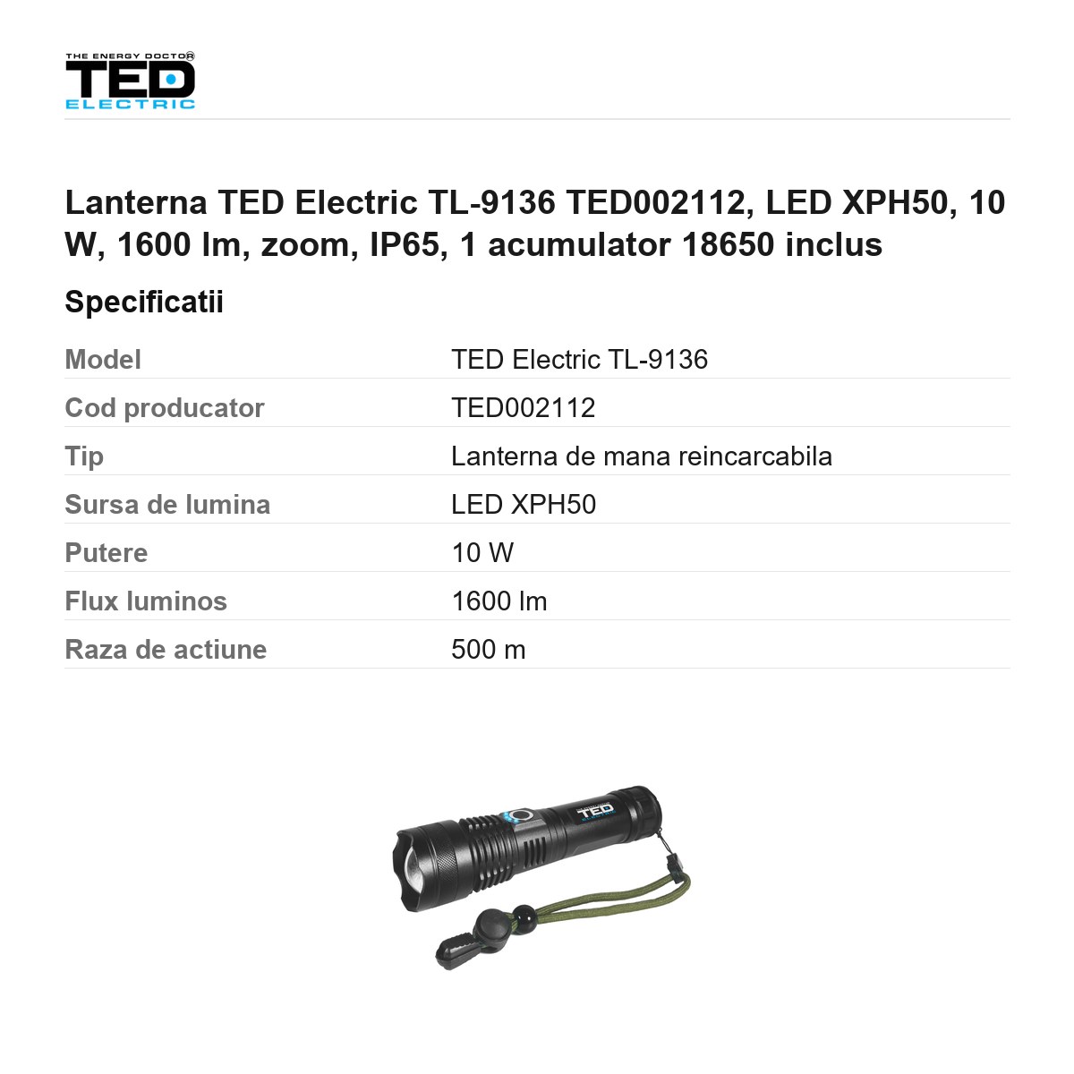 Lanterna TED Electric TL-9136 TED002112, LED XPH50, 10 W, 1600 lm, zoom, IP65, 1 acumulator 18650 inclus [2]