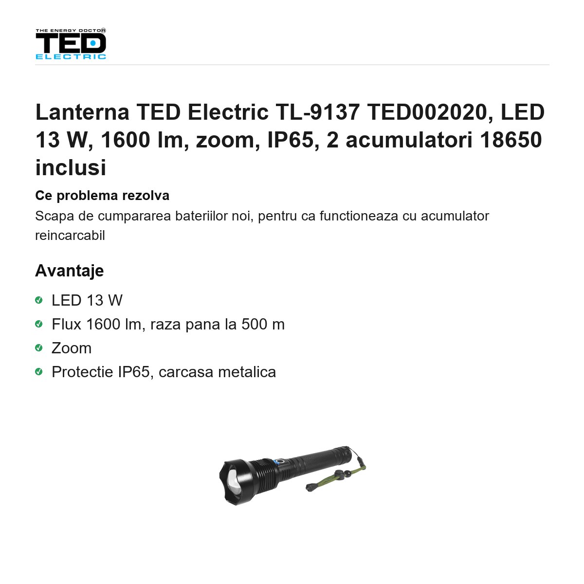 Lanterna TED Electric TL-9137 TED002020, LED 13 W, 1600 lm, zoom, IP65, 2 acumulatori 18650 inclusi [1]