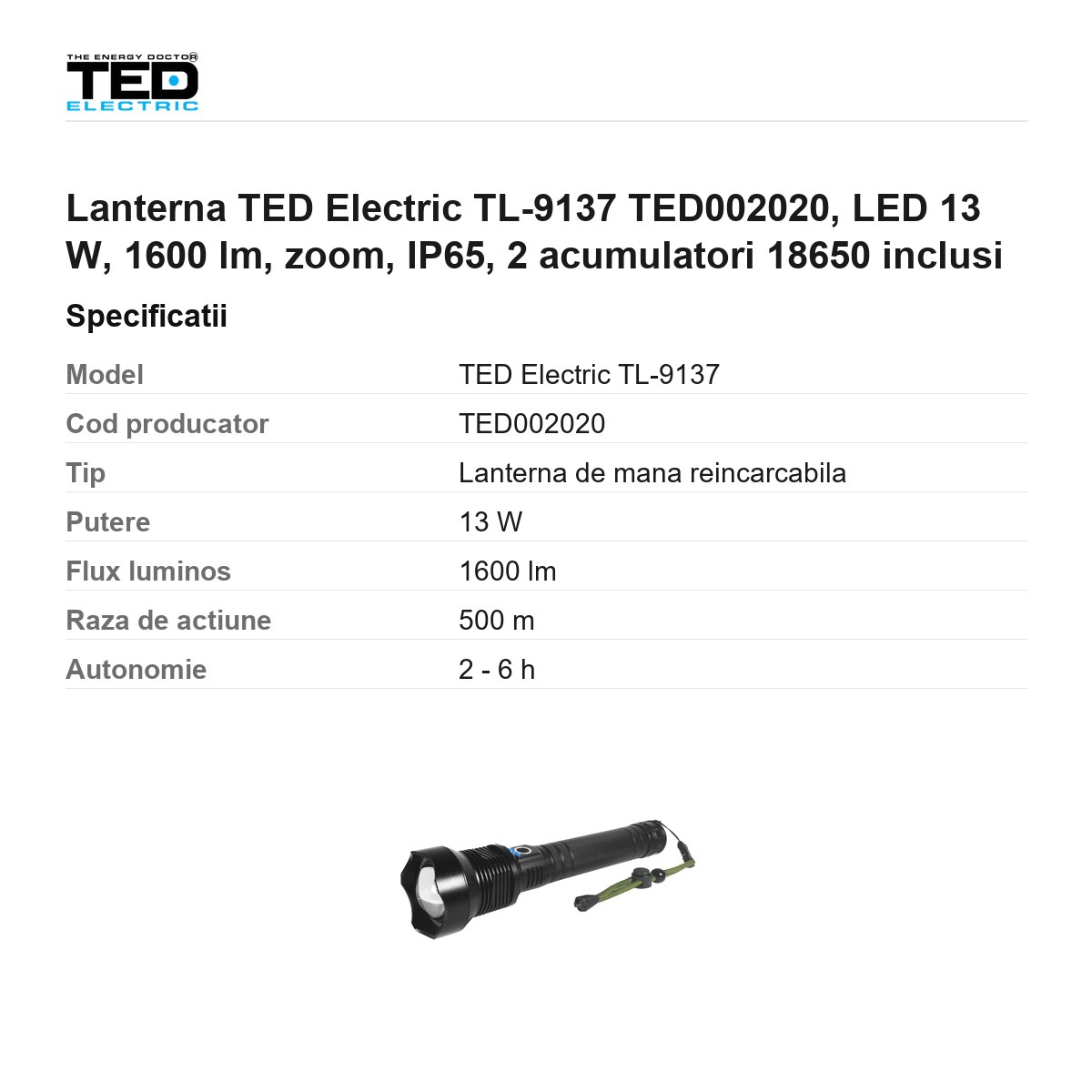 Lanterna TED Electric TL-9137 TED002020, LED 13 W, 1600 lm, zoom, IP65, 2 acumulatori 18650 inclusi [2]