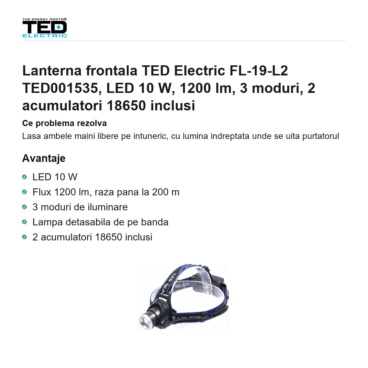 Lanterna frontala TED Electric FL-19-L2 TED001535, LED 10 W, 1200 lm, 3 moduri, 2 acumulatori 18650 inclusi [1]