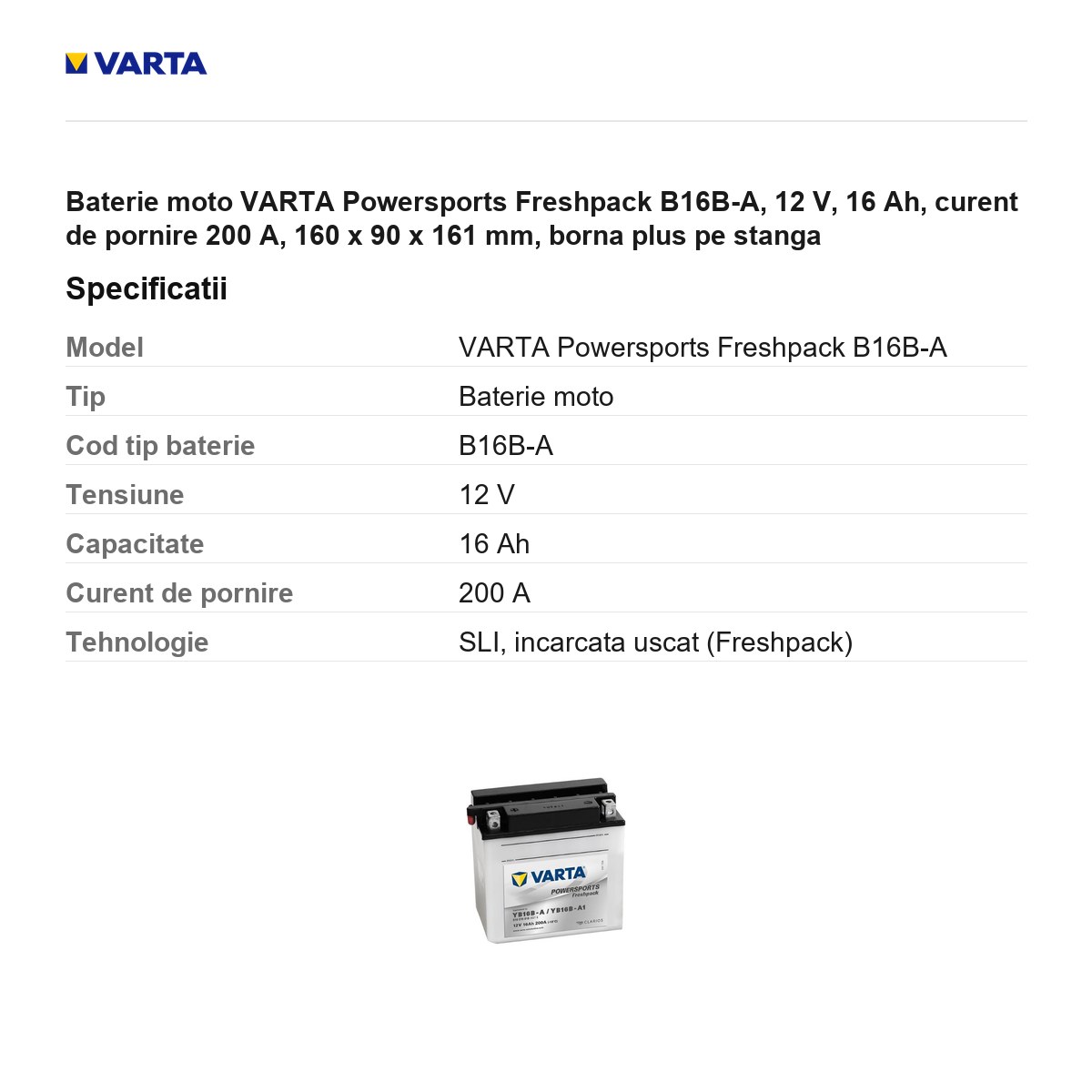 Baterie moto VARTA Powersports Freshpack B16B-A, 12 V, 16 Ah, curent de pornire 200 A, 160 x 90 x 161 mm, borna plus pe stanga [2]