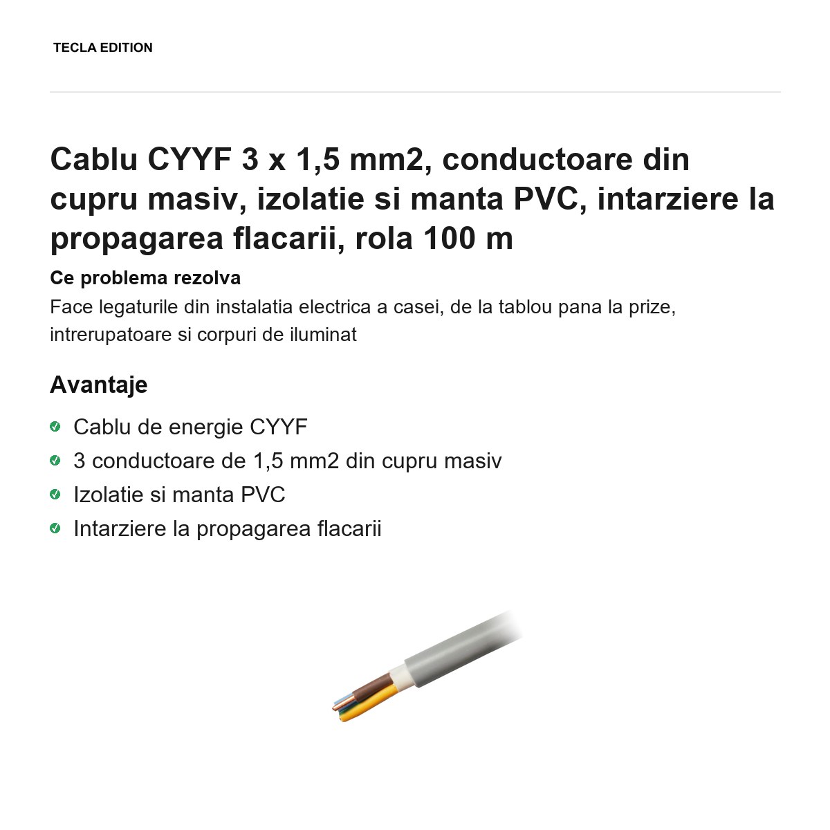 Rola 100m cablu CYYF 3 x 1,5 mm2, conductoare din cupru masiv, izolatie si manta PVC, intarziere la propagarea flacarii [1]