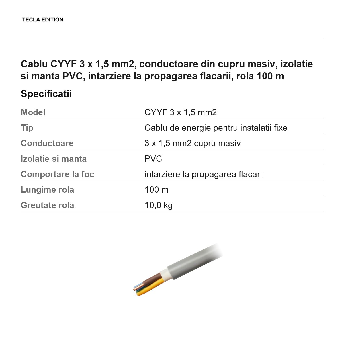 Rola 100m cablu CYYF 3 x 1,5 mm2, conductoare din cupru masiv, izolatie si manta PVC, intarziere la propagarea flacarii [2]