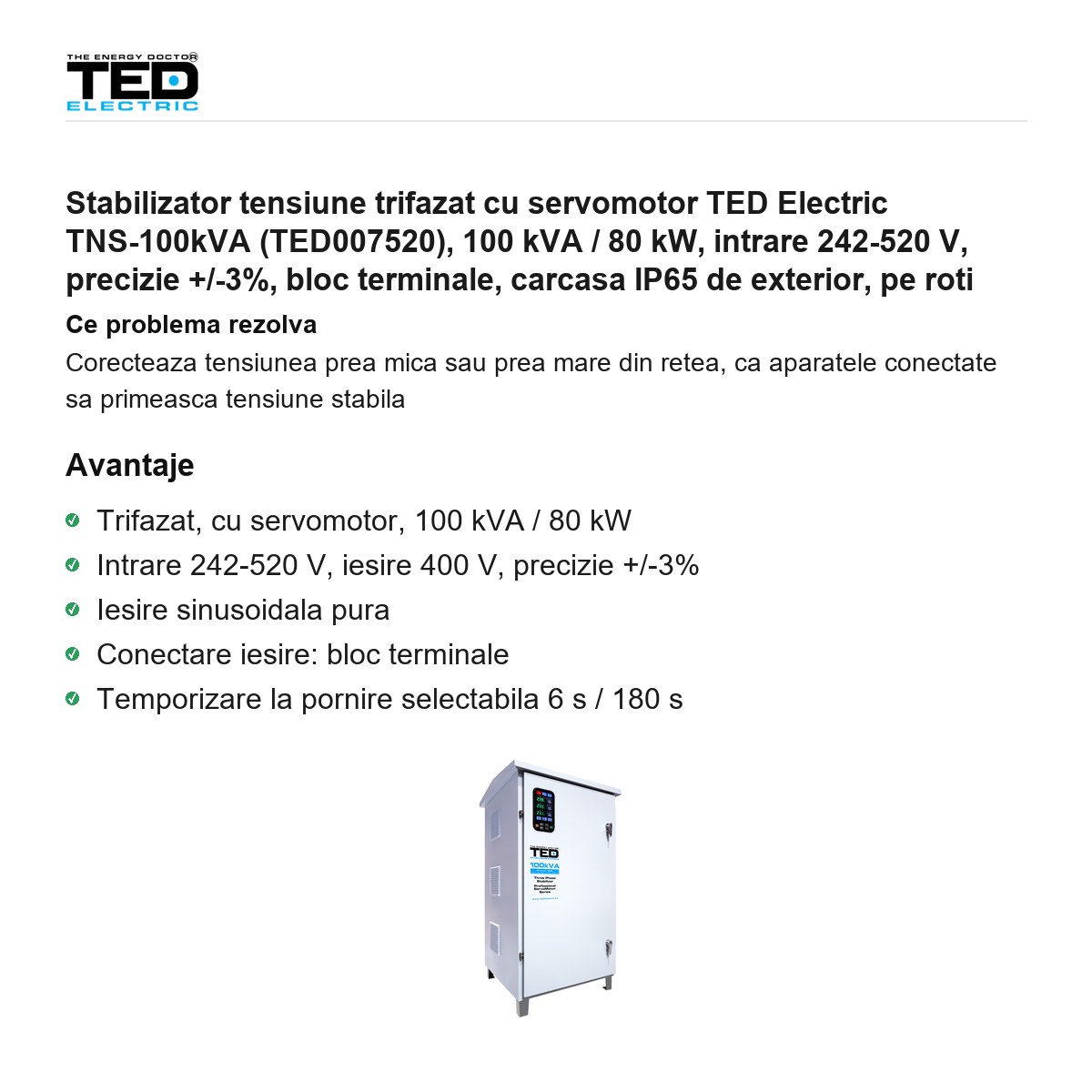 Stabilizator tensiune trifazat cu servomotor TED Electric TNS-100kVA (TED007520), 100 kVA / 80 kW, intrare 242-520 V, precizie +/-3%, bloc terminale, carcasa IP65 de exterior, pe roti [1]