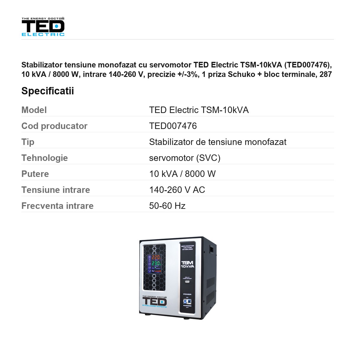 Stabilizator tensiune monofazat cu servomotor TED Electric TSM-10kVA (TED007476), 10 kVA / 8000 W, intrare 140-260 V, precizie +/-3%, 1 priza Schuko + bloc terminale, 287 x 375 x 340 mm [2]