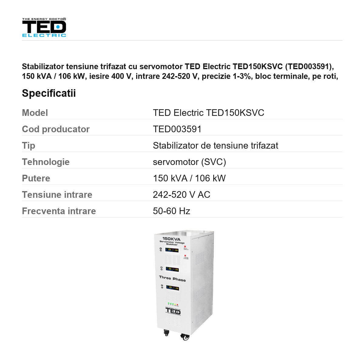 Stabilizator tensiune trifazat cu servomotor TED Electric TED150KSVC (TED003591), 150 kVA / 106 kW, iesire 400 V, intrare 242-520 V, precizie 1-3%, bloc terminale, pe roti, 955 x 700 x 1155 mm [2]