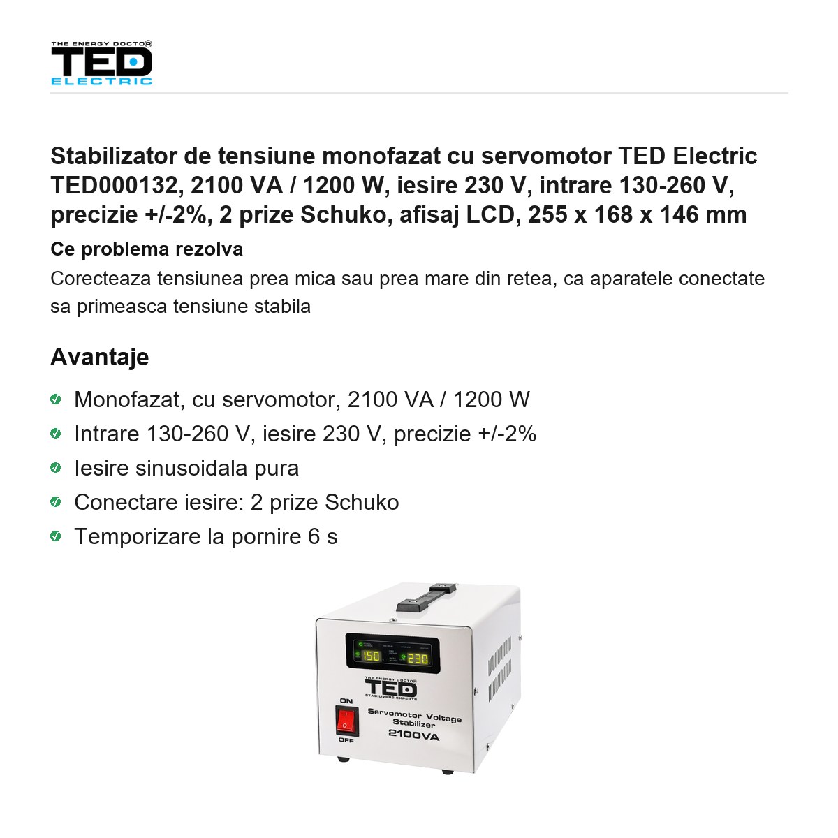 Stabilizator de tensiune monofazat cu servomotor TED Electric TED000132, 2100 VA / 1200 W, iesire 230 V, intrare 130-260 V, precizie +/-2%, 2 prize Schuko, afisaj LCD, 255 x 168 x 146 mm [1]