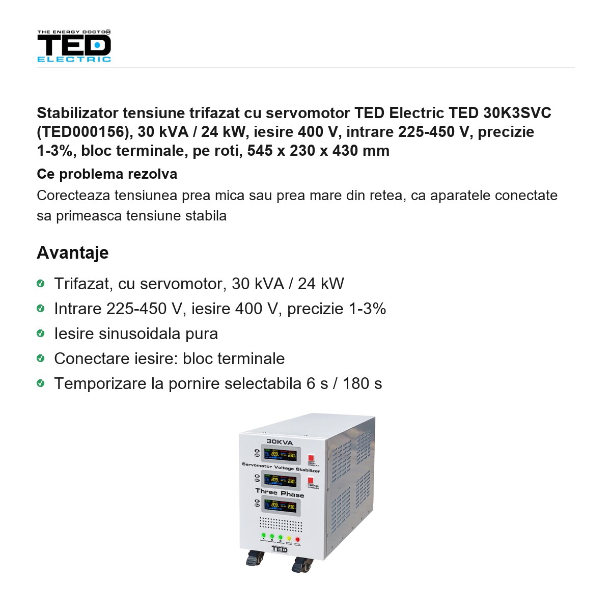 Stabilizator tensiune trifazat cu servomotor TED Electric TED 30K3SVC (TED000156), 30 kVA / 24 kW, iesire 400 V, intrare 225-450 V, precizie 1-3%, bloc terminale, pe roti, 545 x 230 x 430 mm [1]