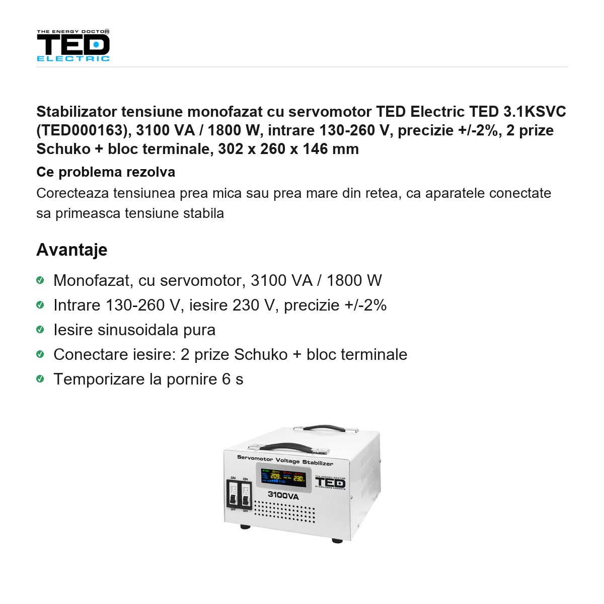 Stabilizator tensiune monofazat cu servomotor TED Electric TED 3.1KSVC (TED000163), 3100 VA / 1800 W, intrare 130-260 V, precizie +/-2%, 2 prize Schuko + bloc terminale, 302 x 260 x 146 mm [1]