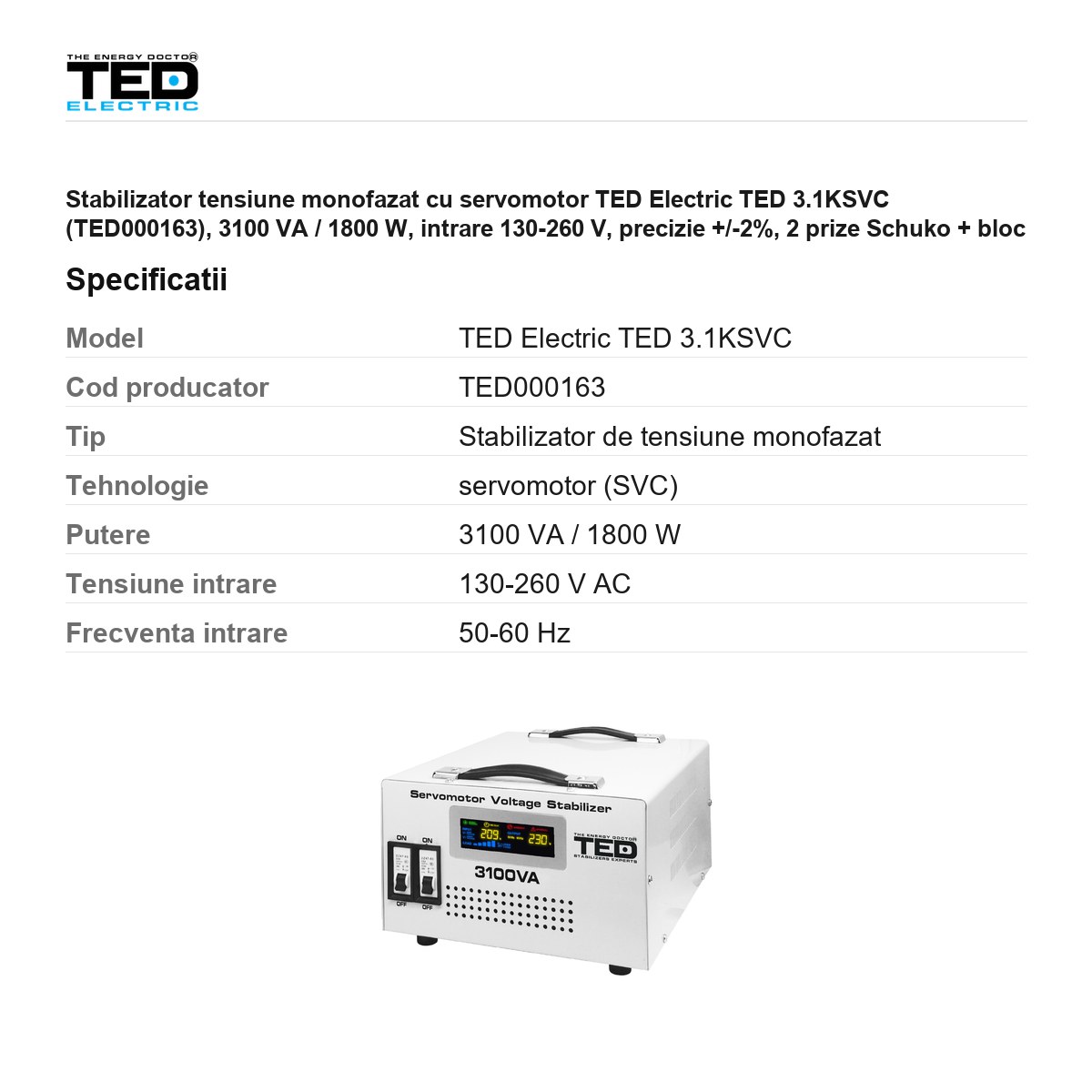Stabilizator tensiune monofazat cu servomotor TED Electric TED 3.1KSVC (TED000163), 3100 VA / 1800 W, intrare 130-260 V, precizie +/-2%, 2 prize Schuko + bloc terminale, 302 x 260 x 146 mm [2]