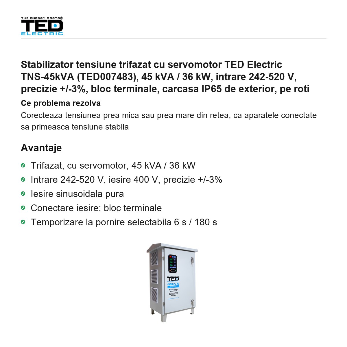 Stabilizator tensiune trifazat cu servomotor TED Electric TNS-45kVA (TED007483), 45 kVA / 36 kW, intrare 242-520 V, precizie +/-3%, bloc terminale, carcasa IP65 de exterior, pe roti [1]