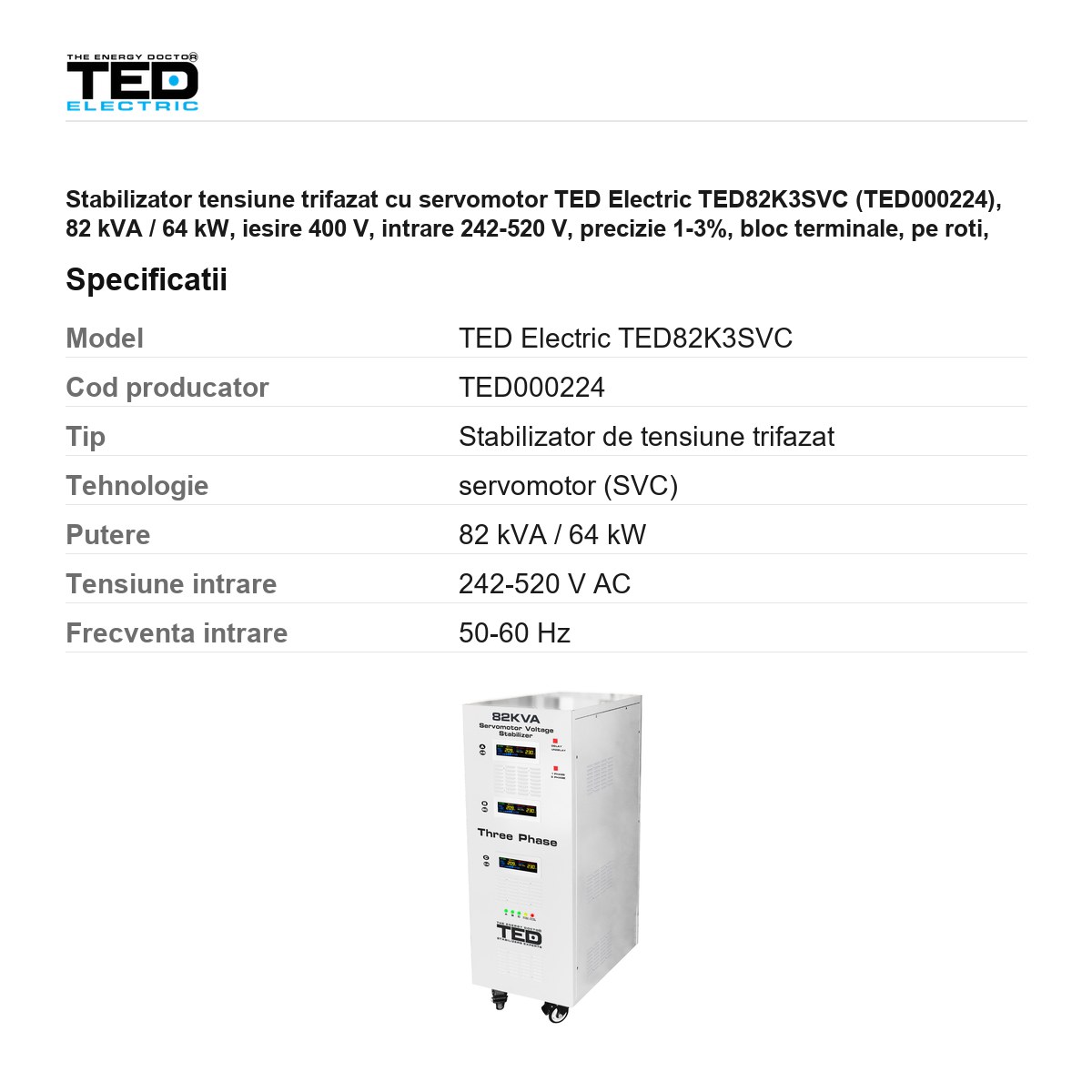 Stabilizator tensiune trifazat cu servomotor TED Electric TED82K3SVC (TED000224), 82 kVA / 64 kW, iesire 400 V, intrare 242-520 V, precizie 1-3%, bloc terminale, pe roti, 805 x 390 x 1155 mm [2]