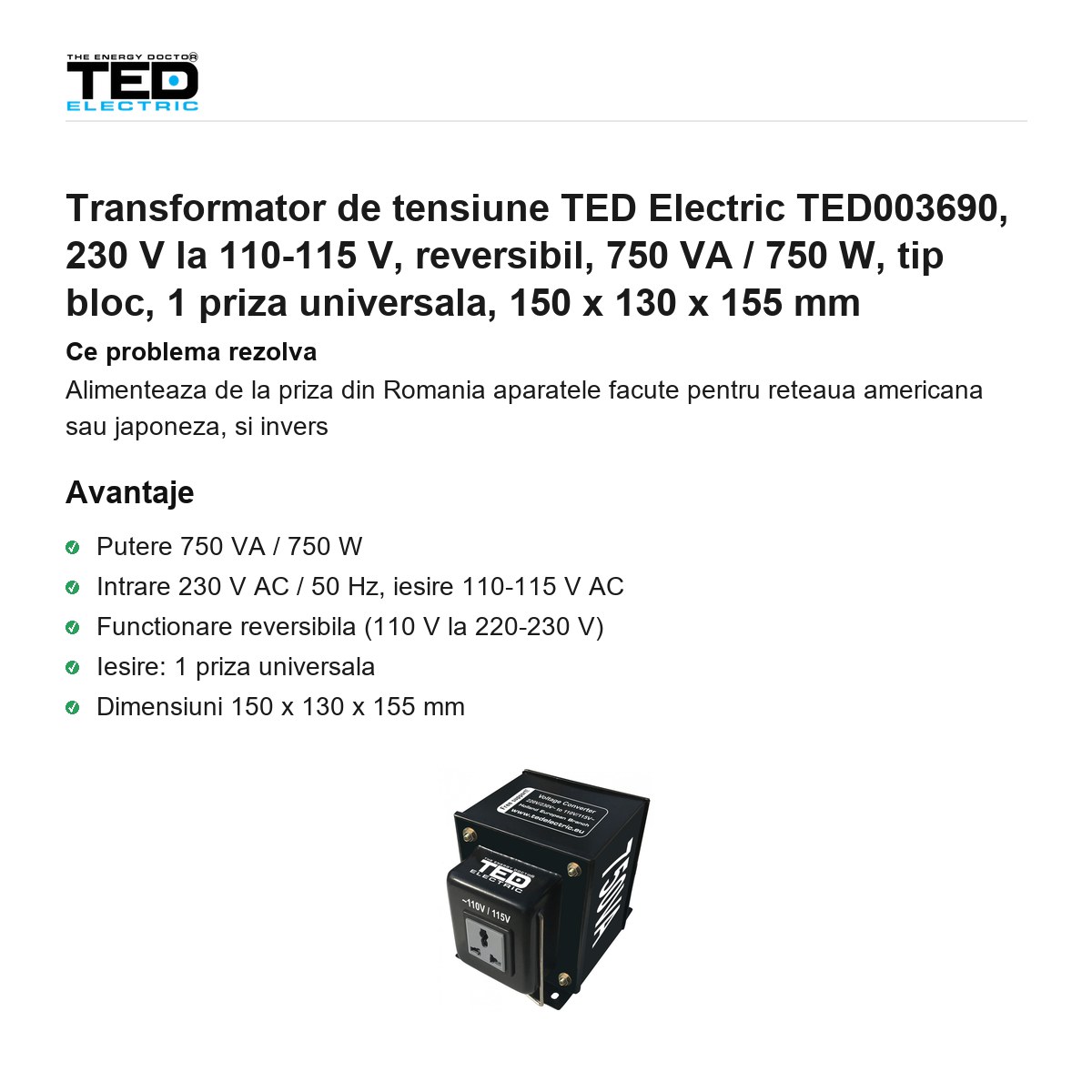 Transformator de tensiune TED Electric TED003690, 230 V la 110-115 V, reversibil, 750 VA / 750 W, tip bloc, 1 priza universala, 150 x 130 x 155 mm [1]