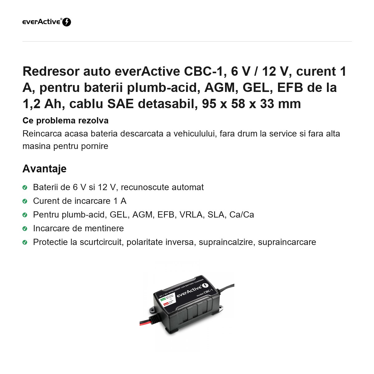 Redresor auto everActive CBC-1, 6 V / 12 V, curent 1 A, pentru baterii plumb-acid, AGM, GEL, EFB de la 1,2 Ah, cablu SAE detasabil, 95 x 58 x 33 mm [1]