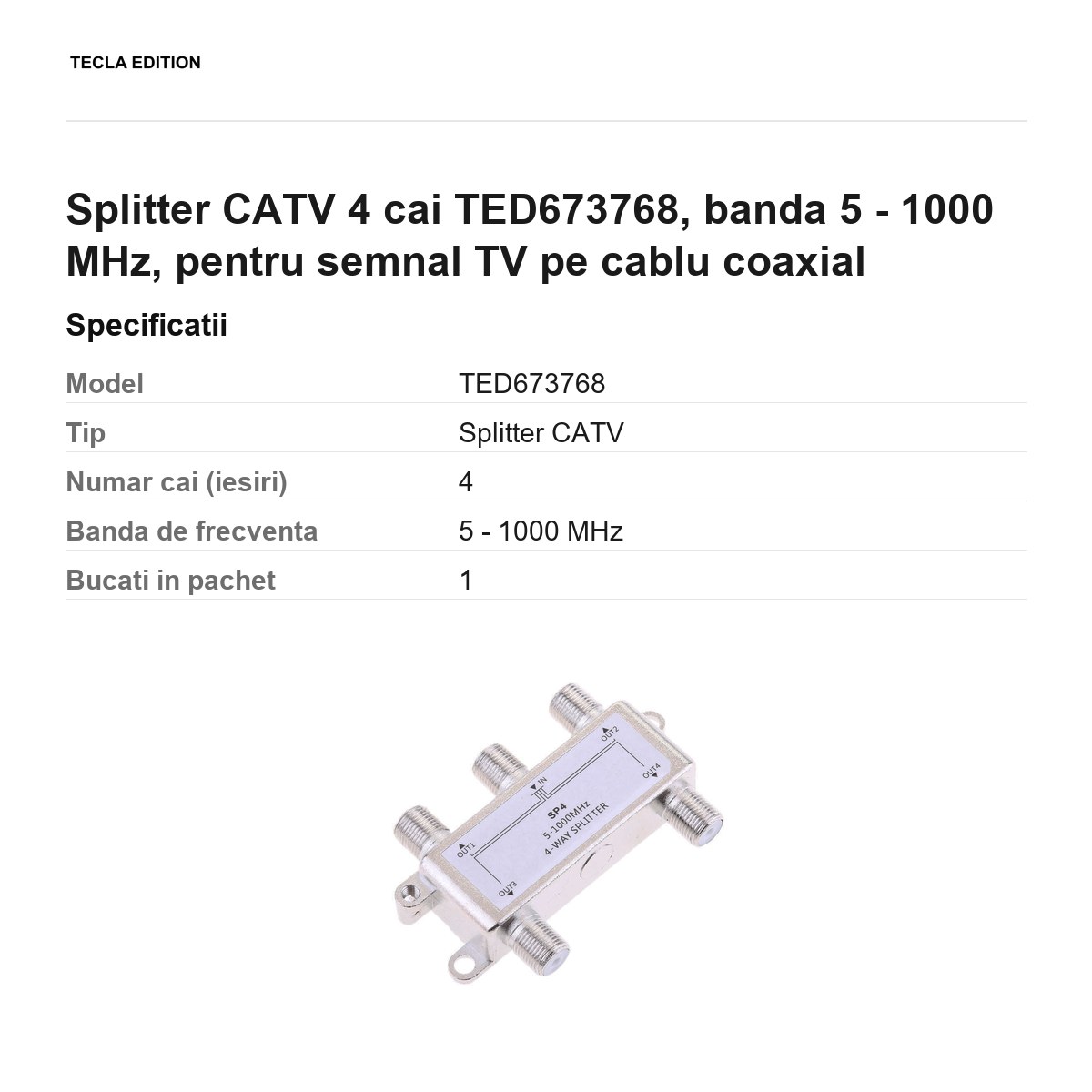 Splitter CATV 4 cai TED673768, banda 5 - 1000 MHz, pentru semnal TV pe cablu coaxial [2]