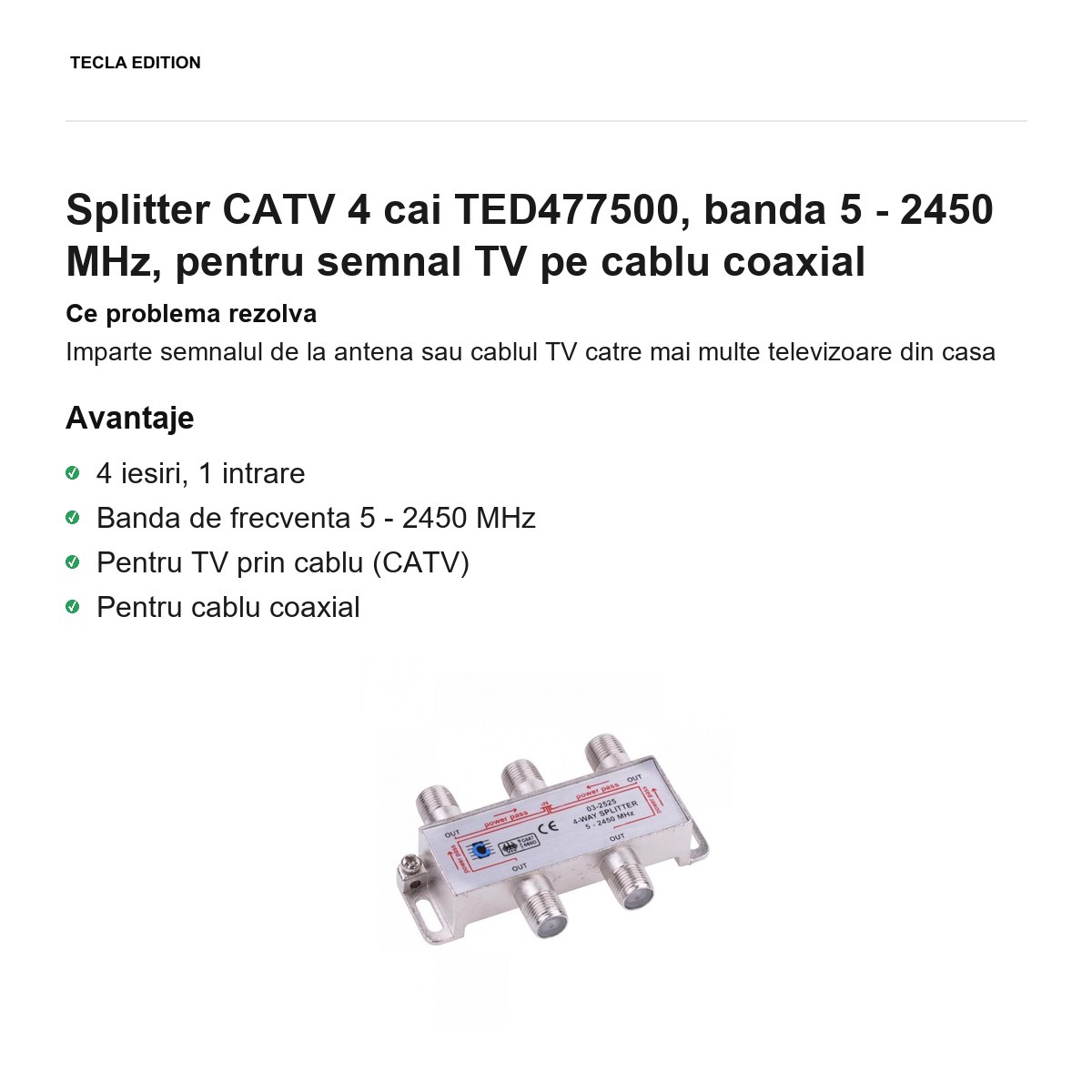 Splitter CATV 4 cai TED477500, banda 5 - 2450 MHz, pentru semnal TV pe cablu coaxial [1]