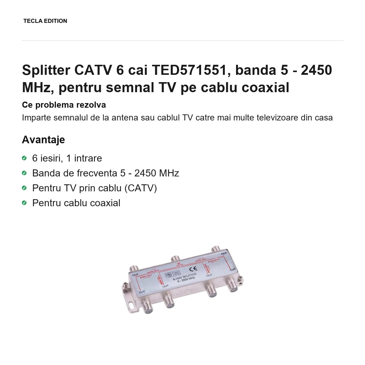 Splitter CATV 6 cai TED571551, banda 5 - 2450 MHz, pentru semnal TV pe cablu coaxial [1]
