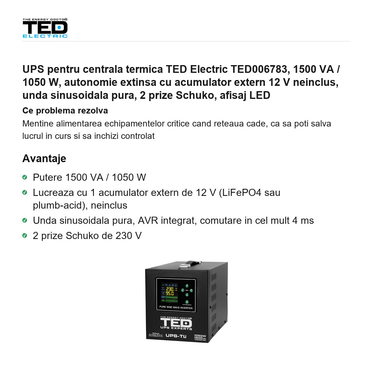 UPS pentru centrala termica TED Electric TED006783, 1500 VA / 1050 W, autonomie extinsa cu acumulator extern 12 V neinclus, unda sinusoidala pura, 2 prize Schuko, afisaj LED [1]