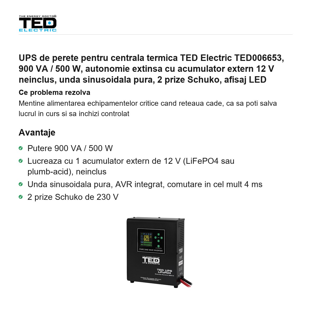 UPS de perete pentru centrala termica TED Electric TED006653, 900 VA / 500 W, autonomie extinsa cu acumulator extern 12 V neinclus, unda sinusoidala pura, 2 prize Schuko, afisaj LED [1]