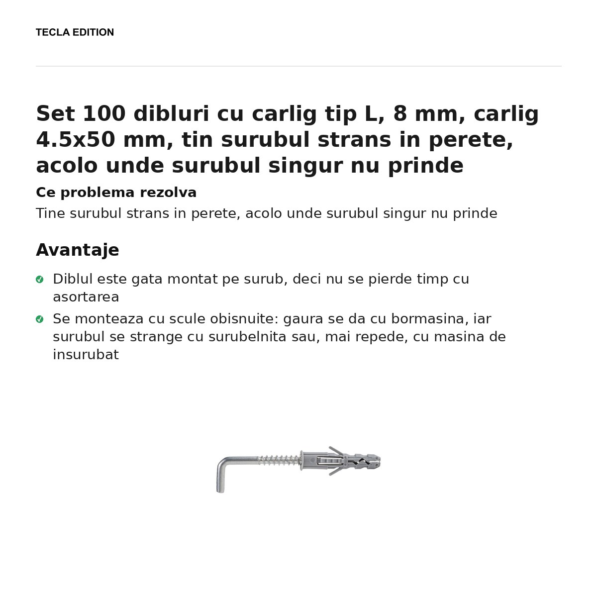 Set 100 dibluri cu carlig tip L, 8 mm, carlig 4.5x50 mm, tin surubul strans in perete, acolo unde surubul singur nu prinde [1]