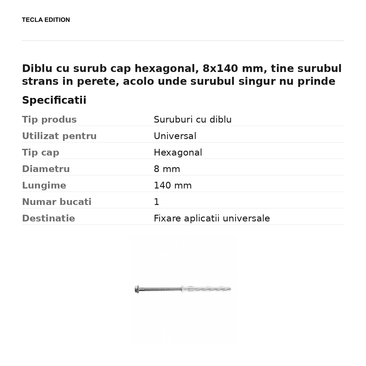 Diblu cu surub cap hexagonal, 8x140 mm, tine surubul strans in perete, acolo unde surubul singur nu prinde [2]