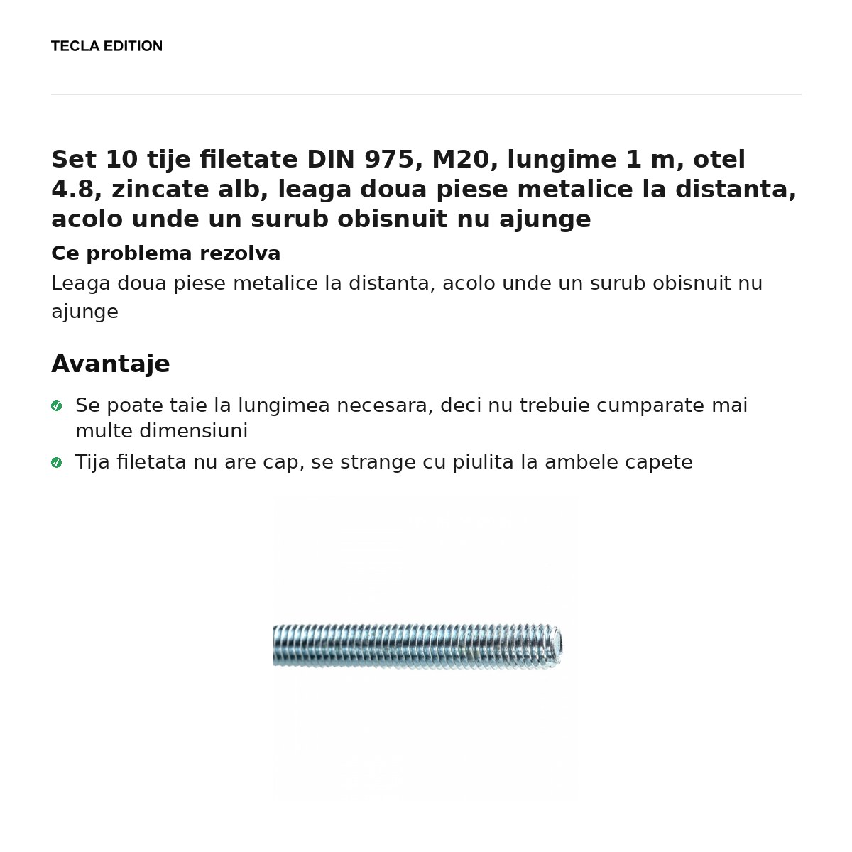 Set 10 tije filetate DIN 975, M20, lungime 1 m, otel 4.8, zincate alb, leaga doua piese metalice la distanta, acolo unde un surub obisnuit nu ajunge [1]