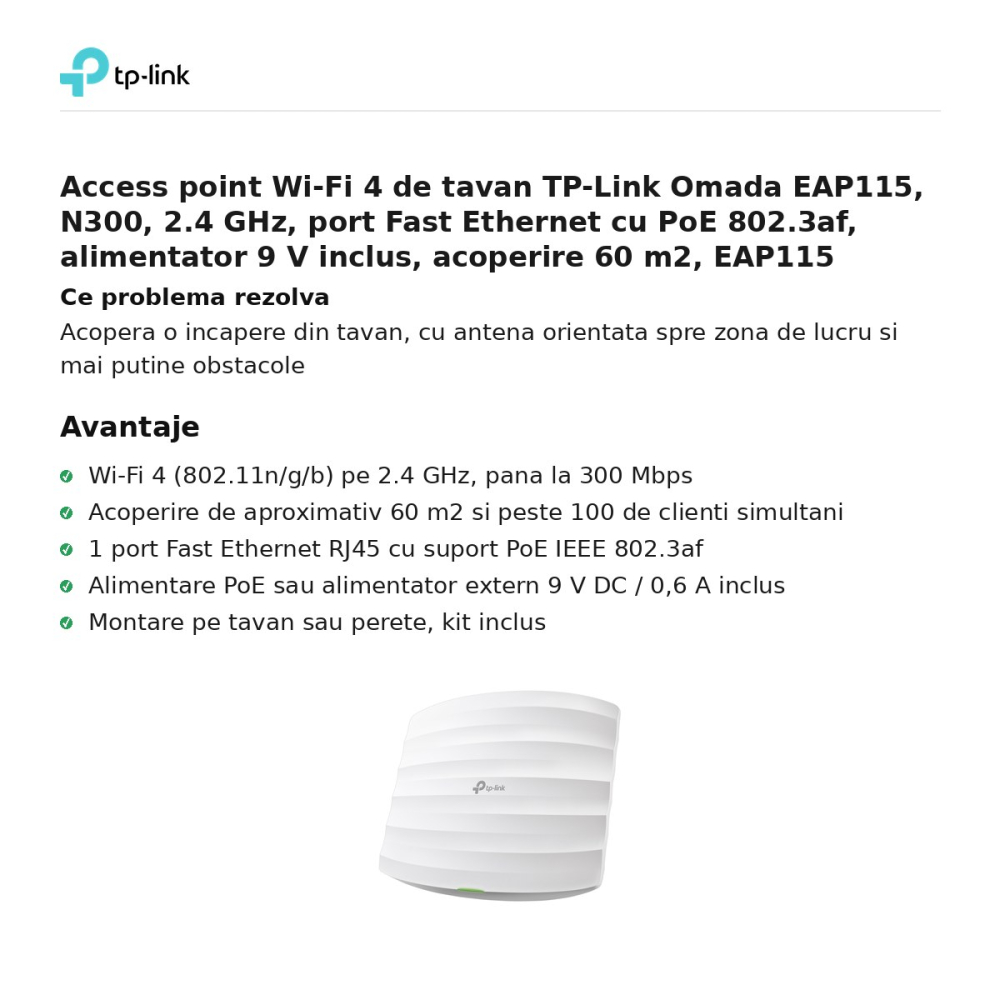 Access point Wi-Fi 4 de tavan TP-Link Omada EAP115, N300, 2.4 GHz, port Fast Ethernet cu PoE 802.3af, alimentator 9 V inclus, acoperire 60 m2, EAP115 [2]
