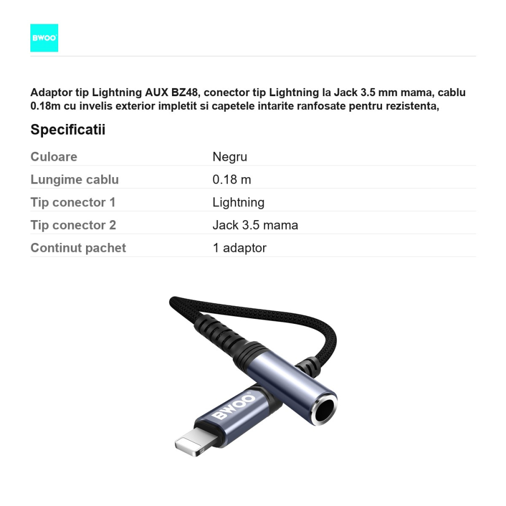 Adaptor tip Lightning AUX BZ48, conector tip Lightning la Jack 3.5 mm mama, cablu 0.18m cu invelis exterior impletit si capetele intarite ranfosate pentru rezistenta, carcasa conectorilor realizat din [3]