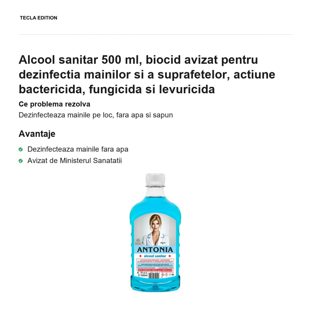 Alcool sanitar 500 ml, biocid avizat pentru dezinfectia mainilor si a suprafetelor, actiune bactericida, fungicida si levuricida [2]
