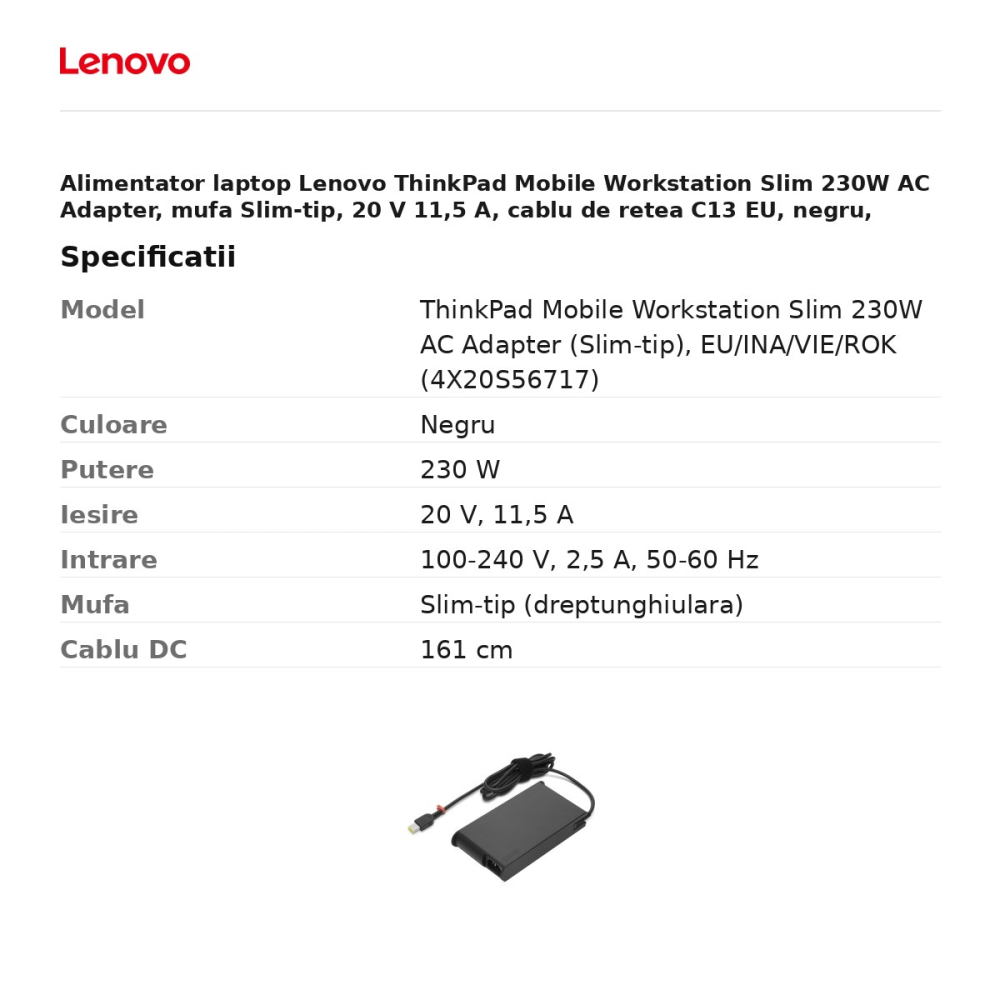 Alimentator laptop Lenovo ThinkPad Mobile Workstation Slim 230W AC Adapter, mufa Slim-tip, 20 V 11,5 A, cablu de retea C13 EU, negru, 4X20S56717 [3]