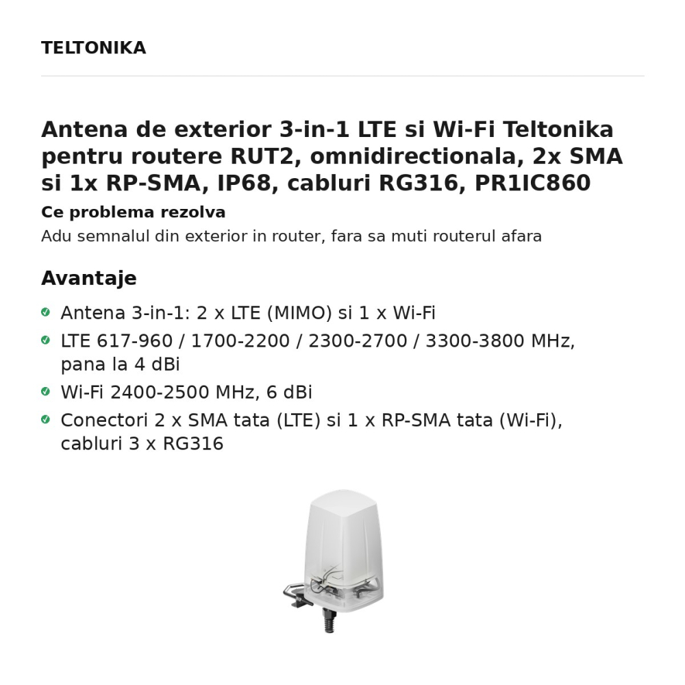 Antena de exterior 3-in-1 LTE si Wi-Fi Teltonika pentru routere RUT2, omnidirectionala, 2x SMA si 1x RP-SMA, IP68, cabluri RG316, PR1IC860 [2]
