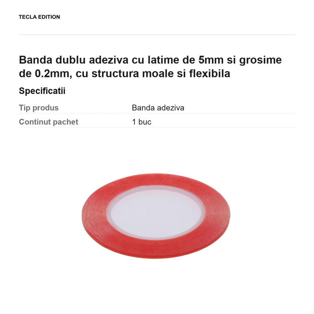 Banda dublu adeziva cu latime de 5mm si grosime de 0.2mm, cu structura moale si flexibila [3]