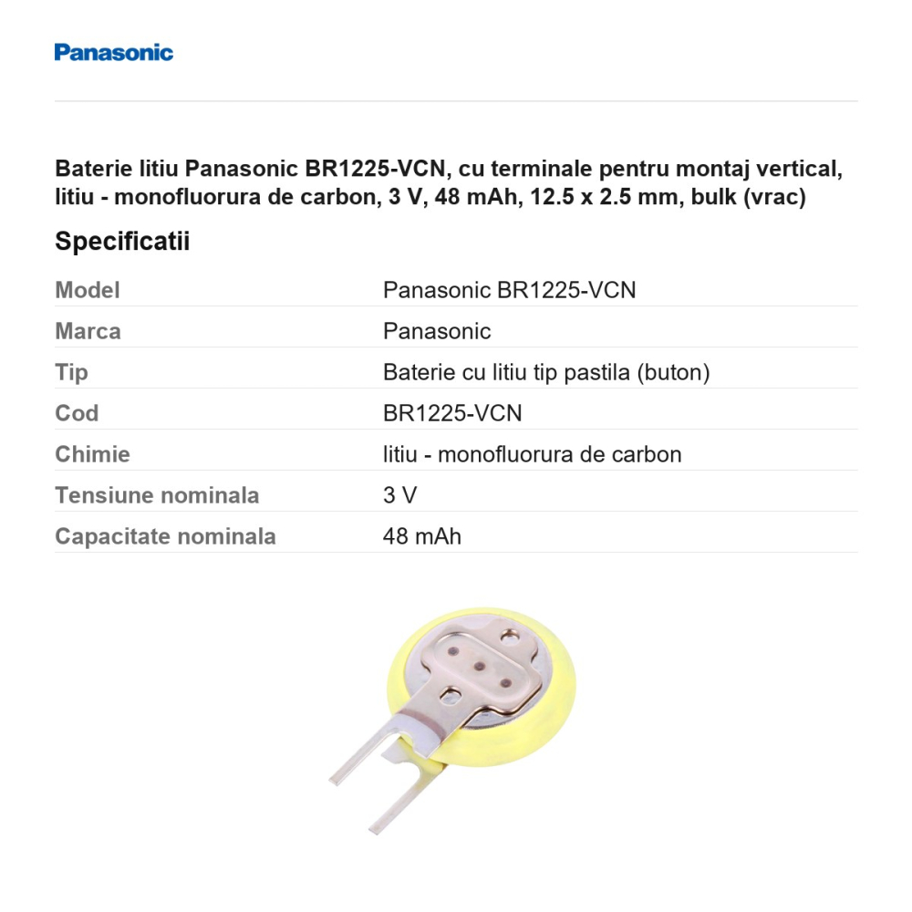 Baterie litiu Panasonic BR1225-VCN, cu terminale pentru montaj vertical, litiu - monofluorura de carbon, 3 V, 48 mAh, 12.5 x 2.5 mm, bulk (vrac) [3]