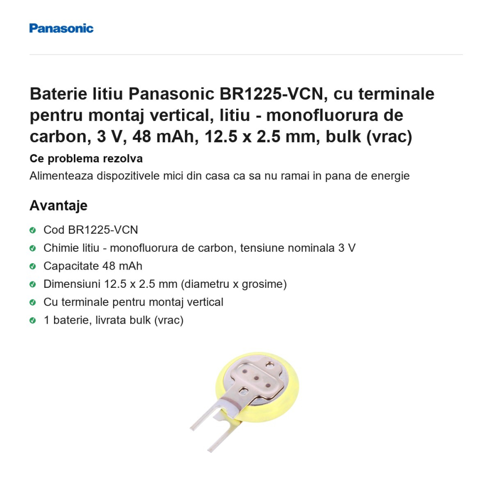 Baterie litiu Panasonic BR1225-VCN, cu terminale pentru montaj vertical, litiu - monofluorura de carbon, 3 V, 48 mAh, 12.5 x 2.5 mm, bulk (vrac) [2]