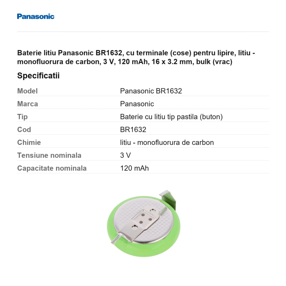 Baterie litiu Panasonic BR1632, cu terminale (cose) pentru lipire, litiu - monofluorura de carbon, 3 V, 120 mAh, 16 x 3.2 mm, bulk (vrac) [3]
