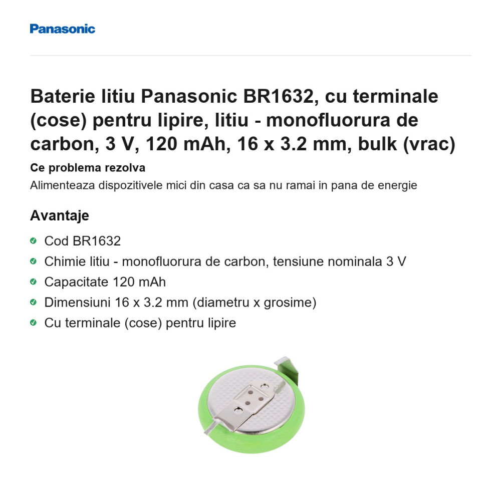 Baterie litiu Panasonic BR1632, cu terminale (cose) pentru lipire, litiu - monofluorura de carbon, 3 V, 120 mAh, 16 x 3.2 mm, bulk (vrac) [2]